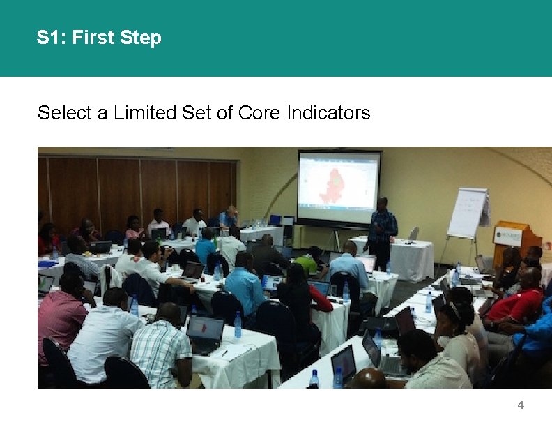 S 1: First Step Select a Limited Set of Core Indicators 4 