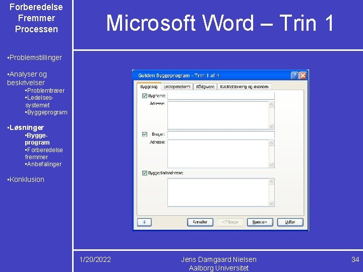 Forberedelse Fremmer Processen Microsoft Word – Trin 1 • Problemstillinger • Analyser og beskrivelser