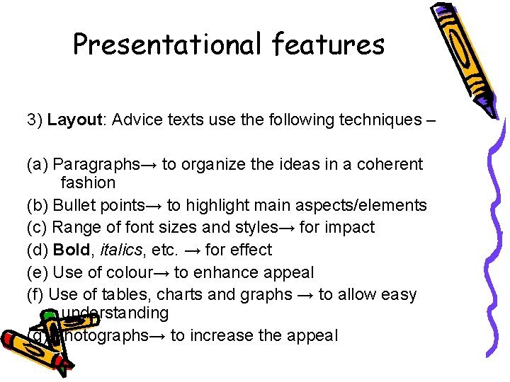 Presentational features 3) Layout: Advice texts use the following techniques – (a) Paragraphs→ to