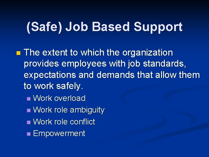 (Safe) Job Based Support n The extent to which the organization provides employees with