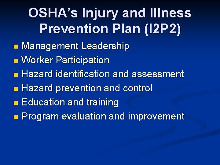 OSHA’s Injury and Illness Prevention Plan (I 2 P 2) Management Leadership n Worker