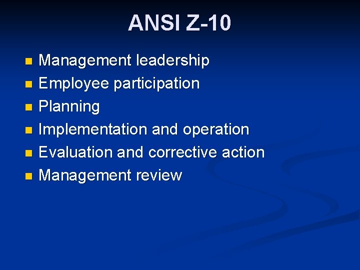 ANSI Z-10 Management leadership n Employee participation n Planning n Implementation and operation n