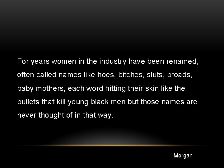 For years women in the industry have been renamed, often called names like hoes,