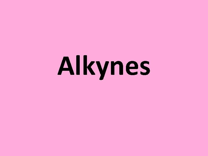 Alkynes 