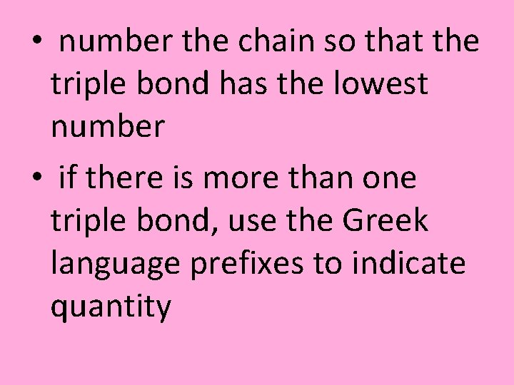  • number the chain so that the triple bond has the lowest number