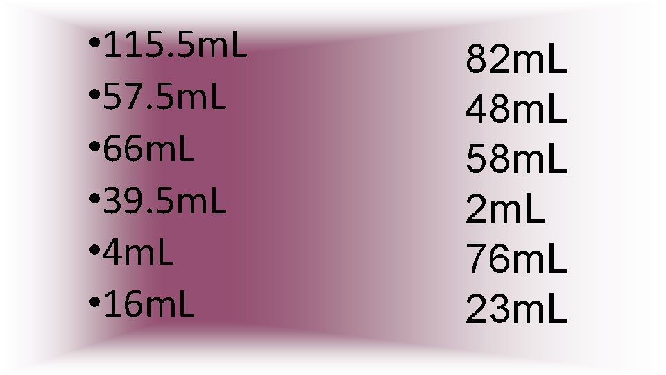  • 115. 5 m. L • 57. 5 m. L • 66 m.