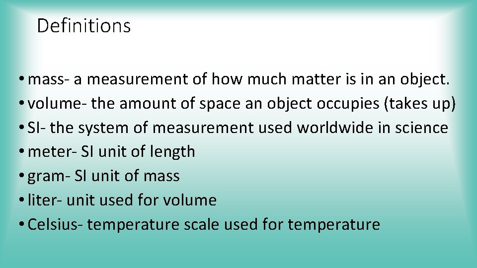 Definitions • mass- a measurement of how much matter is in an object. •