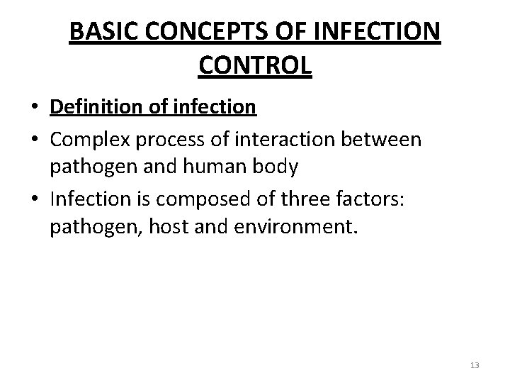 BASIC CONCEPTS OF INFECTION CONTROL • Definition of infection • Complex process of interaction