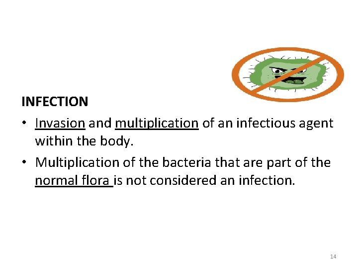 INFECTION • Invasion and multiplication of an infectious agent within the body. • Multiplication