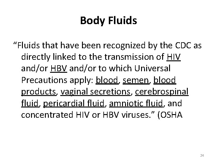 Body Fluids “Fluids that have been recognized by the CDC as directly linked to
