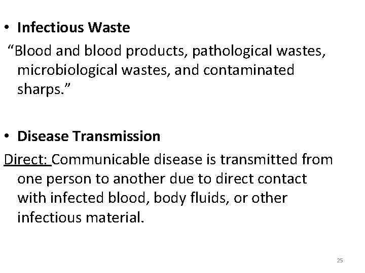  • Infectious Waste “Blood and blood products, pathological wastes, microbiological wastes, and contaminated