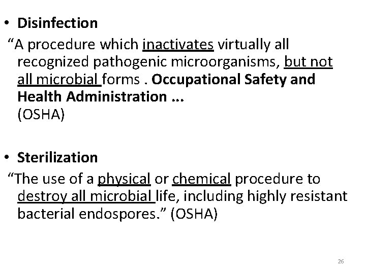  • Disinfection “A procedure which inactivates virtually all recognized pathogenic microorganisms, but not