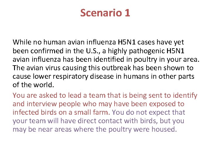 Scenario 1 While no human avian influenza H 5 N 1 cases have yet