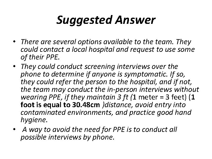 Suggested Answer • There are several options available to the team. They could contact