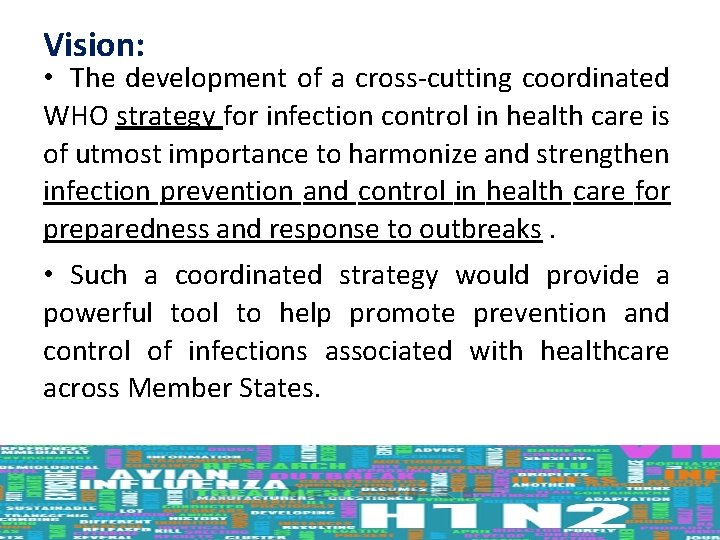 Vision: • The development of a cross-cutting coordinated WHO strategy for infection control in