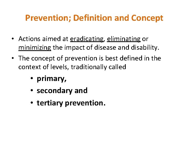 Prevention; Definition and Concept • Actions aimed at eradicating, eliminating or minimizing the impact