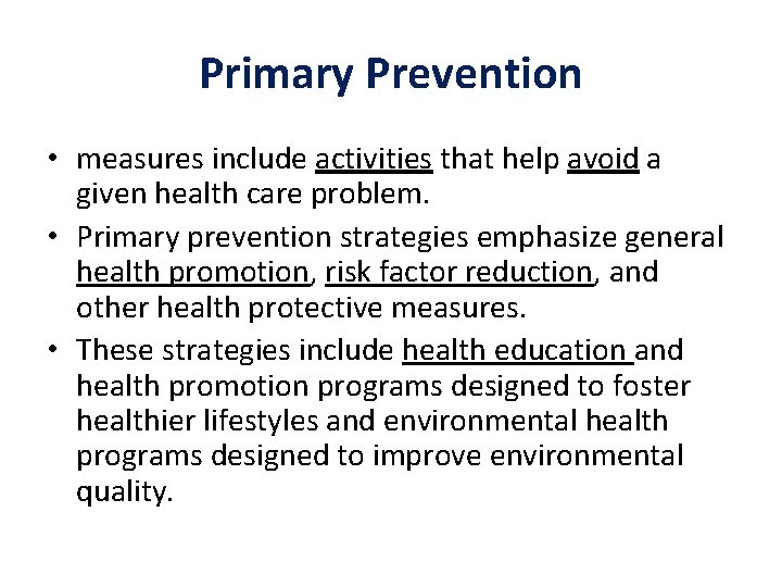 Primary Prevention • measures include activities that help avoid a given health care problem.