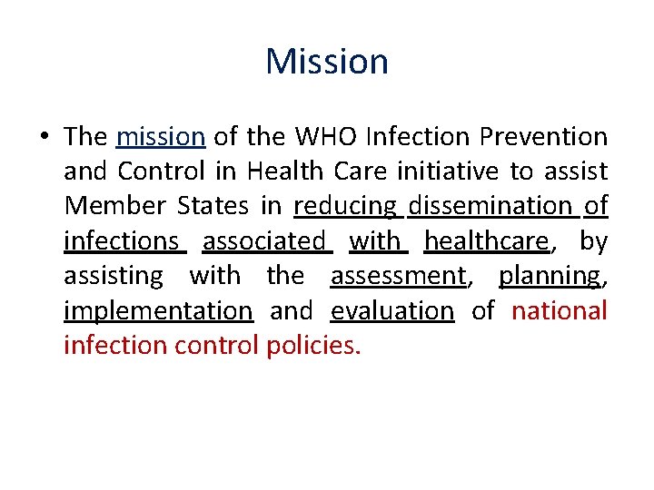 Mission • The mission of the WHO Infection Prevention and Control in Health Care