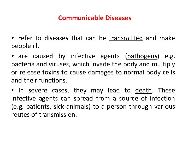 Communicable Diseases • refer to diseases that can be transmitted and make people ill.