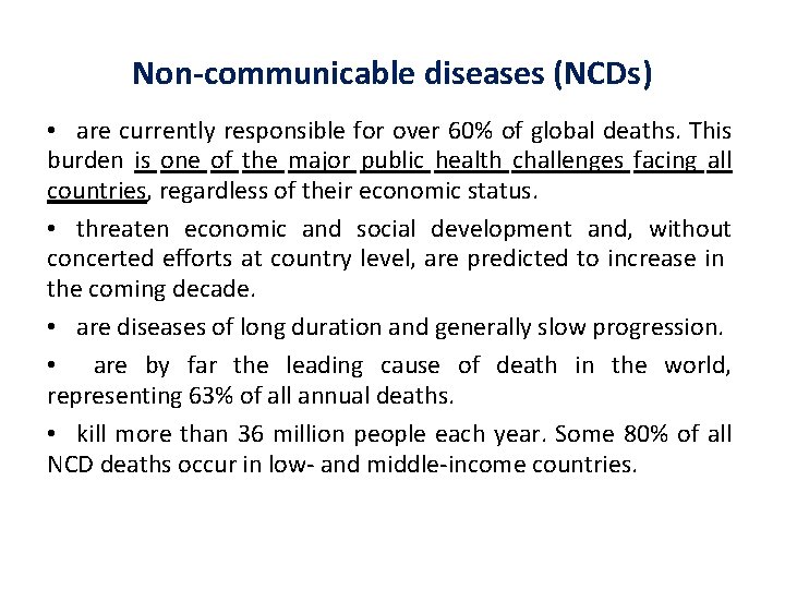 Non-communicable diseases (NCDs) • are currently responsible for over 60% of global deaths. This