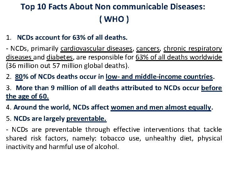 Top 10 Facts About Non communicable Diseases: ( WHO ) 1. NCDs account for