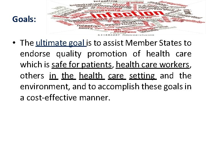 Goals: • The ultimate goal is to assist Member States to endorse quality promotion