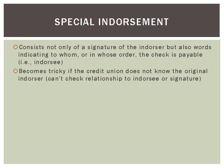 SPECIAL INDORSEMENT Consists not only of a signature of the indorser but also words SPECIAL INDORSEMENT Consists not only of a signature of the indorser but also words