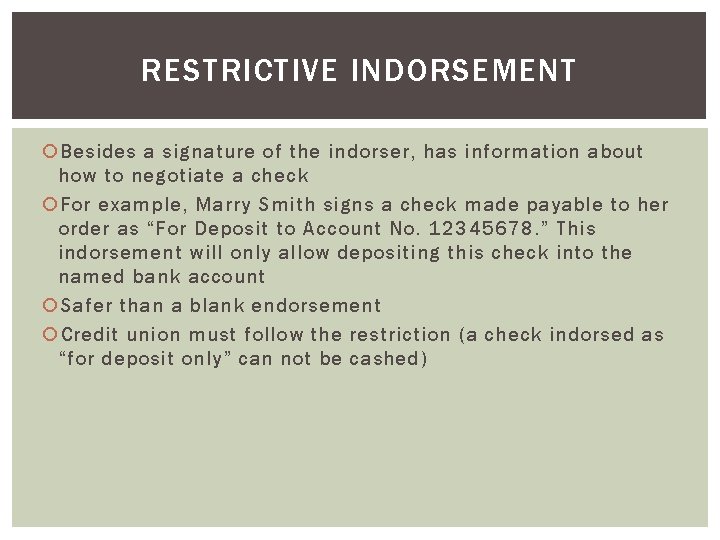 RESTRICTIVE INDORSEMENT Besides a signature of the indorser, has information about how to negotiate RESTRICTIVE INDORSEMENT Besides a signature of the indorser, has information about how to negotiate