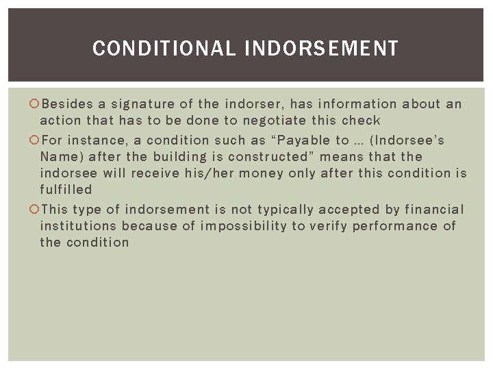 CONDITIONAL INDORSEMENT Besides a signature of the indorser, has information about an action that CONDITIONAL INDORSEMENT Besides a signature of the indorser, has information about an action that