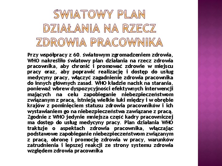 Przy współpracy z 60. światowym zgromadzeniem zdrowia, WHO nakreśliło światowy plan działania na rzecz