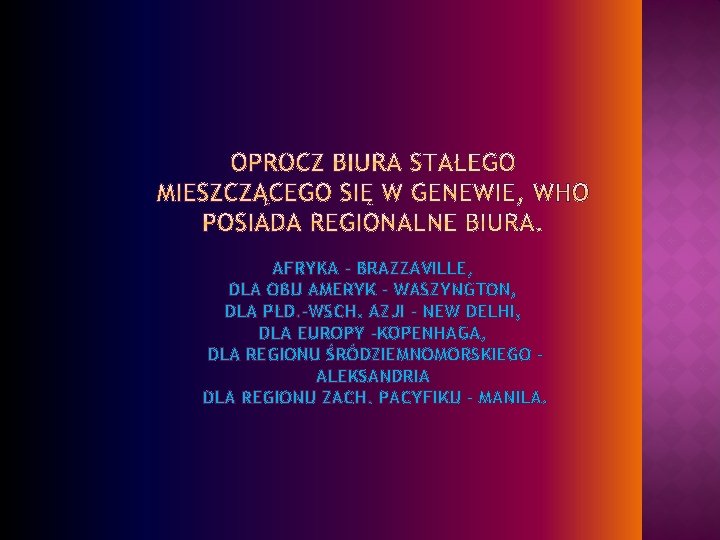 AFRYKA – BRAZZAVILLE, DLA OBU AMERYK – WASZYNGTON, DLA PŁD. -WSCH. AZJI – NEW