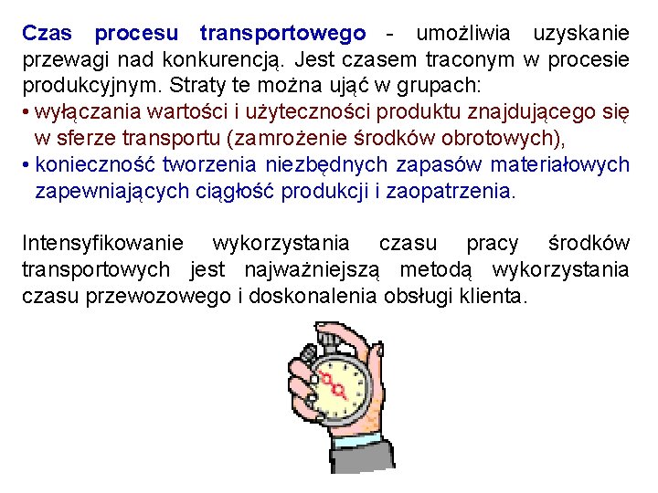 Czas procesu transportowego - umożliwia uzyskanie przewagi nad konkurencją. Jest czasem traconym w procesie