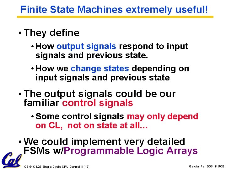 Finite State Machines extremely useful! • They define • How output signals respond to