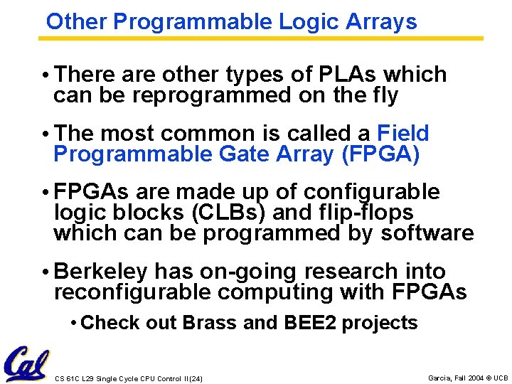 Other Programmable Logic Arrays • There are other types of PLAs which can be