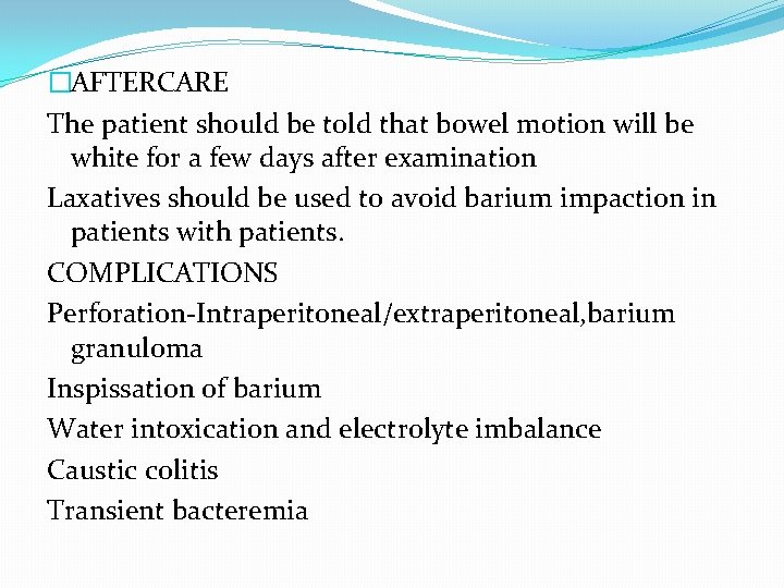 �AFTERCARE The patient should be told that bowel motion will be white for a