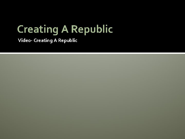 Creating A Republic Video- Creating A Republic 