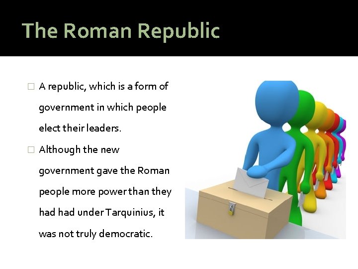 The Roman Republic � A republic, which is a form of government in which