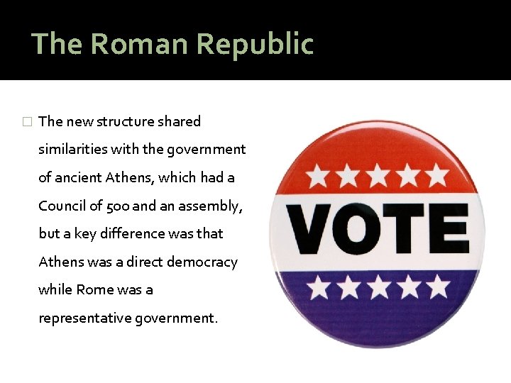 The Roman Republic � The new structure shared similarities with the government of ancient