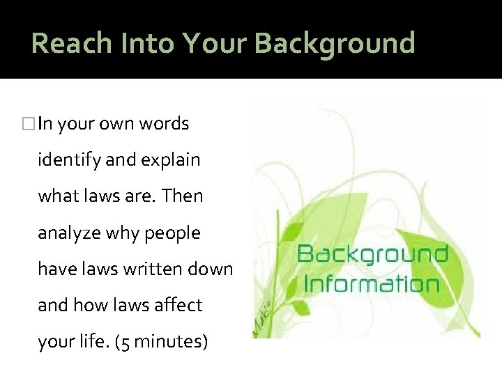 Reach Into Your Background � In your own words identify and explain what laws