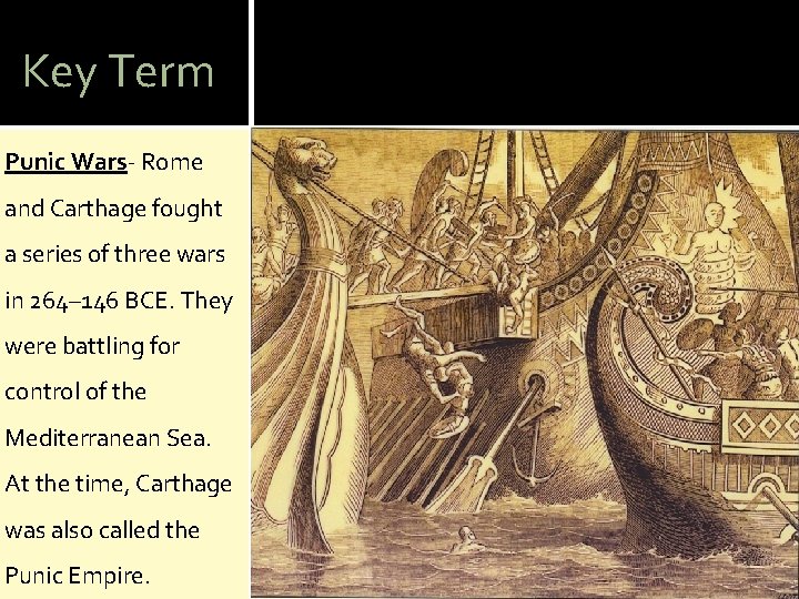Key Term Punic Wars- Rome and Carthage fought a series of three wars in