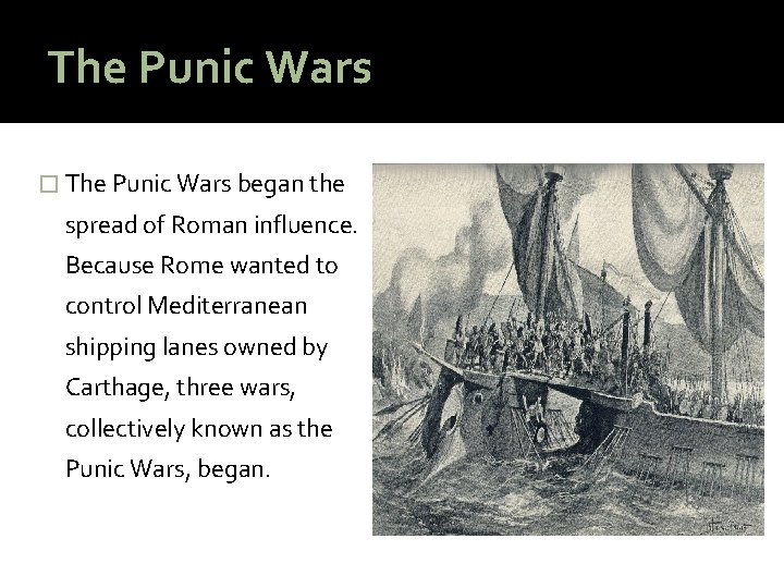The Punic Wars � The Punic Wars began the spread of Roman influence. Because