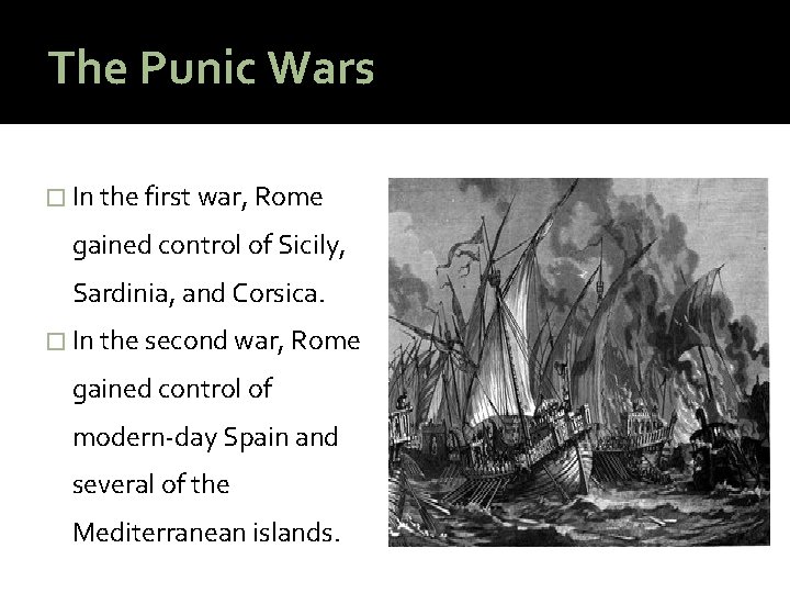 The Punic Wars � In the first war, Rome gained control of Sicily, Sardinia,