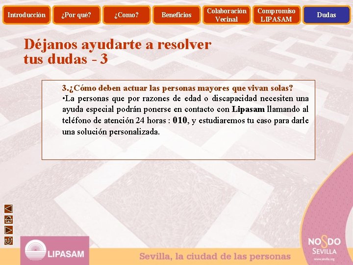 Introducción ¿Por qué? ¿Como? Beneficios Colaboración Vecinal Compromiso LIPASAM Déjanos ayudarte a resolver tus