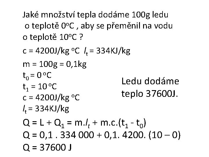 Jaké množství tepla dodáme 100 g ledu o teplotě 0 o. C , aby