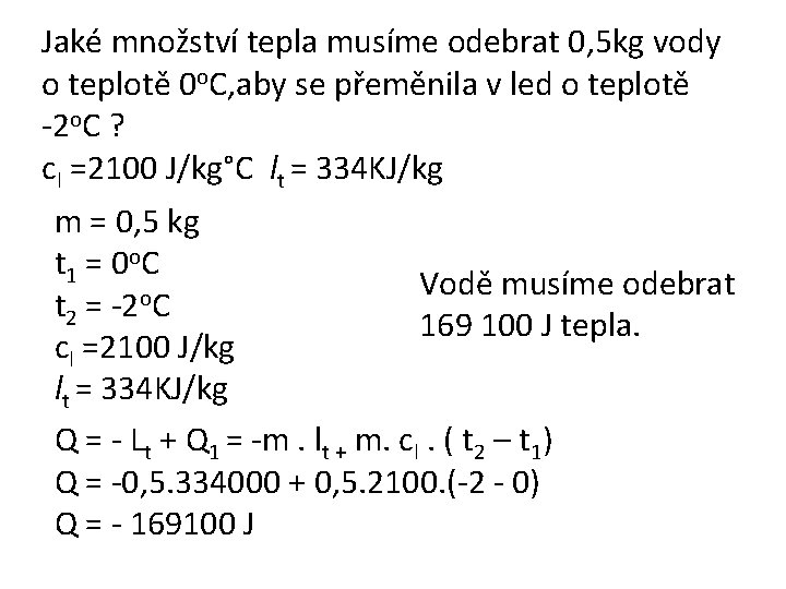 Jaké množství tepla musíme odebrat 0, 5 kg vody o teplotě 0 o. C,