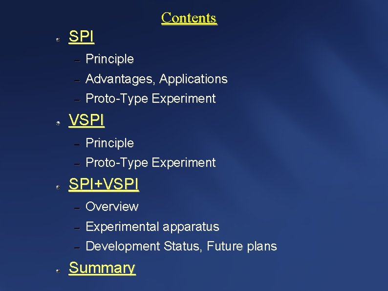 Contents SPI – Principle – Advantages, Applications – Proto-Type Experiment VSPI – Principle –