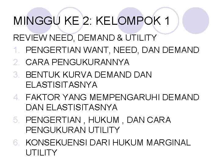 MINGGU KE 2: KELOMPOK 1 REVIEW NEED, DEMAND & UTILITY 1. PENGERTIAN WANT, NEED,