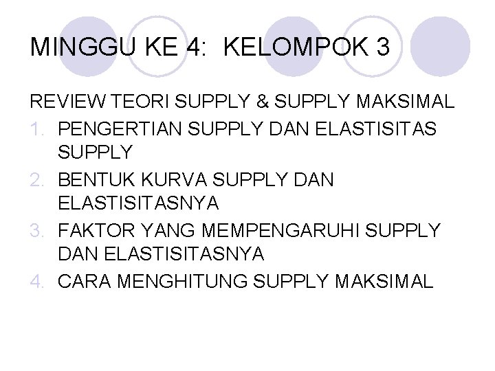 MINGGU KE 4: KELOMPOK 3 REVIEW TEORI SUPPLY & SUPPLY MAKSIMAL 1. PENGERTIAN SUPPLY