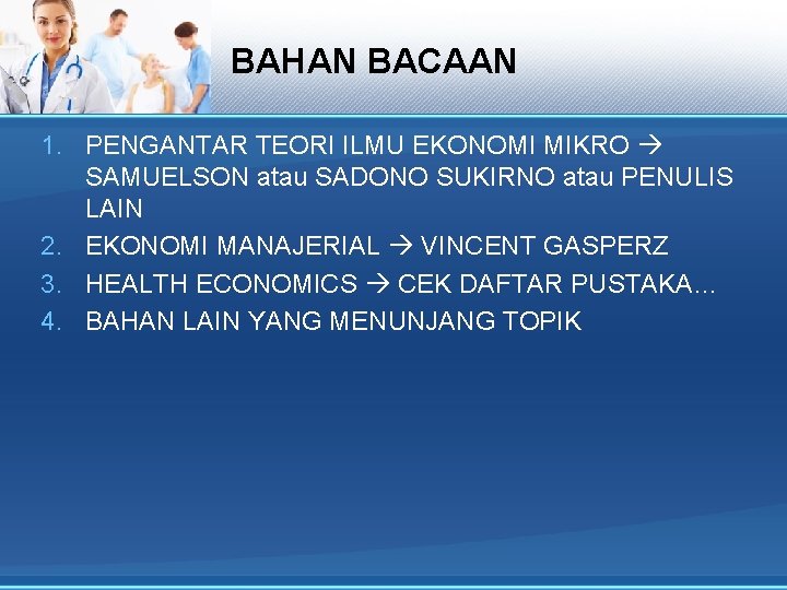 BAHAN BACAAN 1. PENGANTAR TEORI ILMU EKONOMI MIKRO SAMUELSON atau SADONO SUKIRNO atau PENULIS