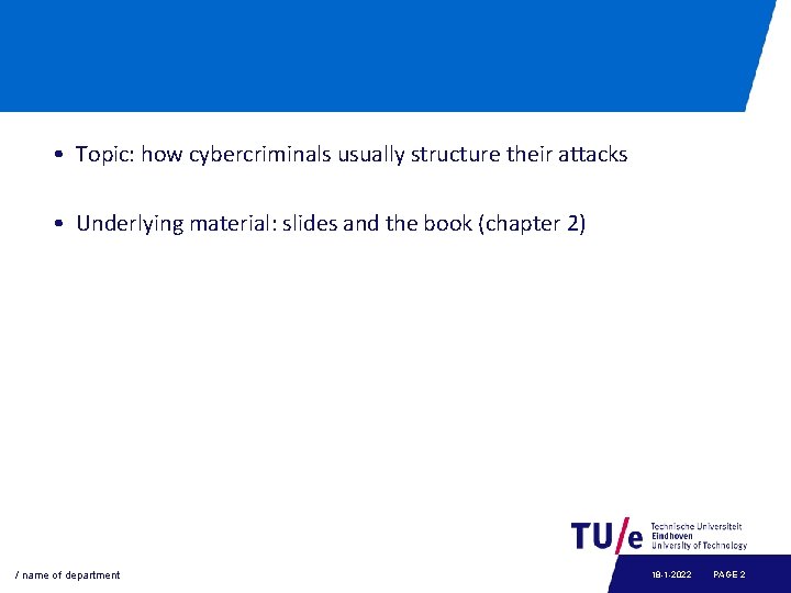  • Topic: how cybercriminals usually structure their attacks • Underlying material: slides and
